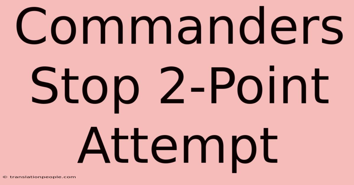 Commanders Stop 2-Point Attempt