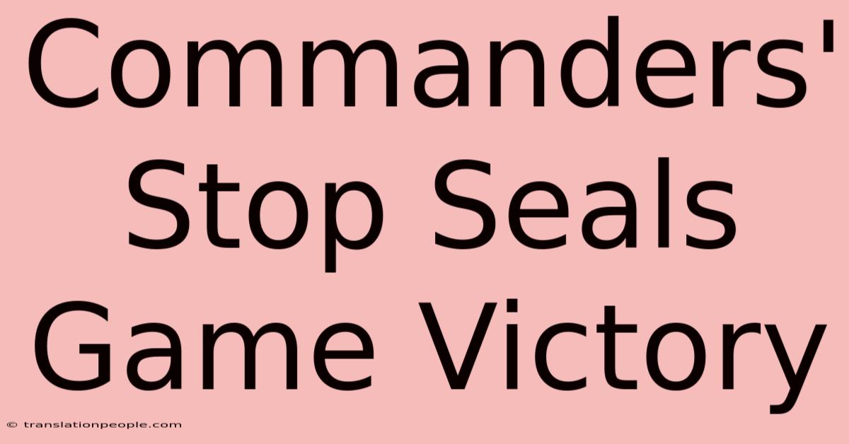 Commanders' Stop Seals Game Victory