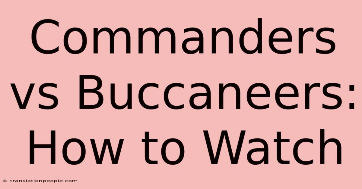 Commanders Vs Buccaneers: How To Watch