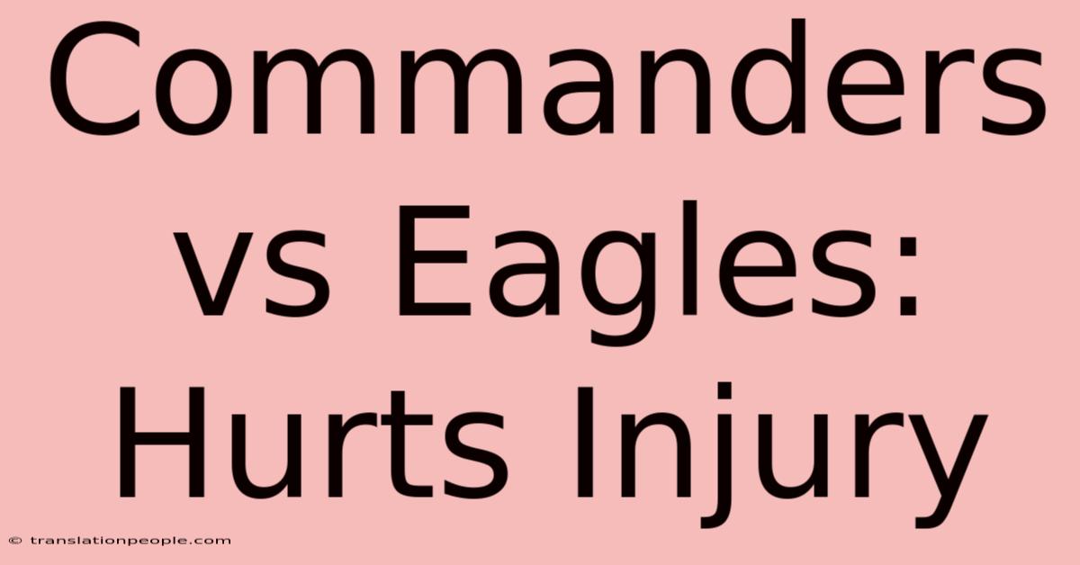 Commanders Vs Eagles: Hurts Injury