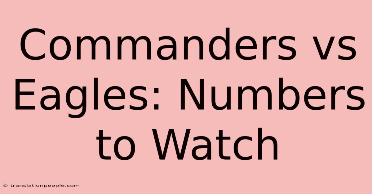 Commanders Vs Eagles: Numbers To Watch