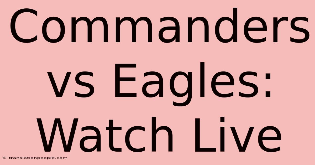 Commanders Vs Eagles: Watch Live