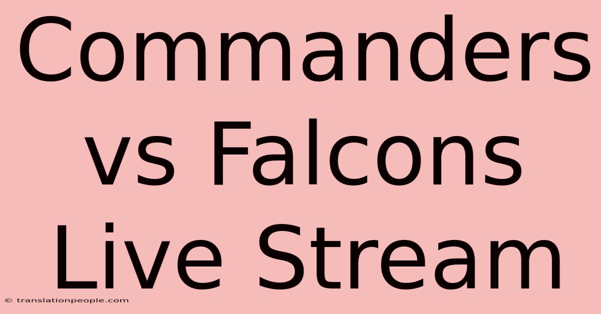 Commanders Vs Falcons Live Stream