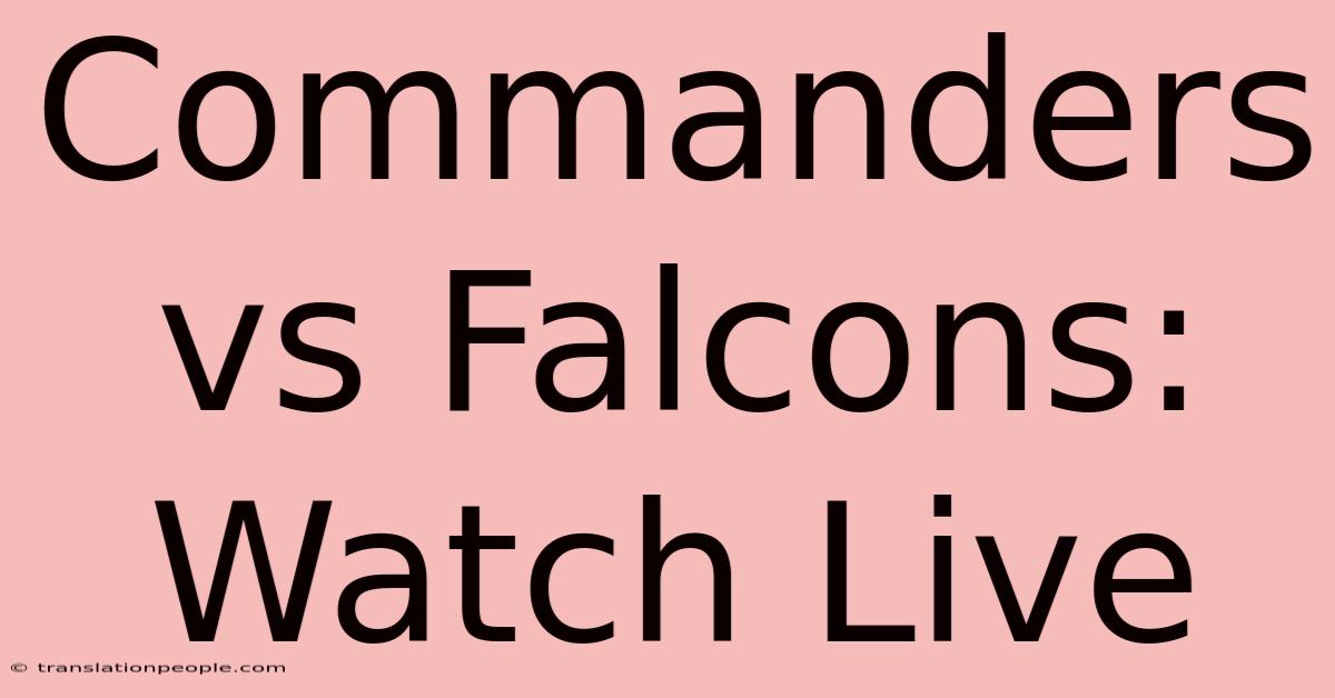 Commanders Vs Falcons: Watch Live