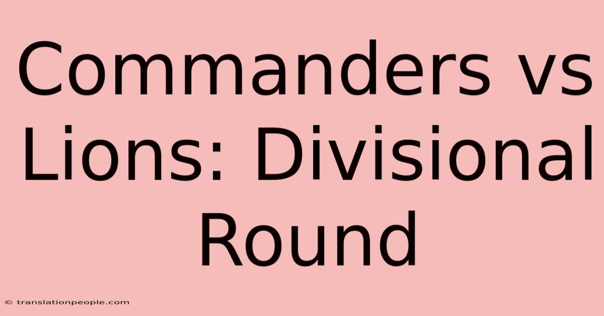 Commanders Vs Lions: Divisional Round