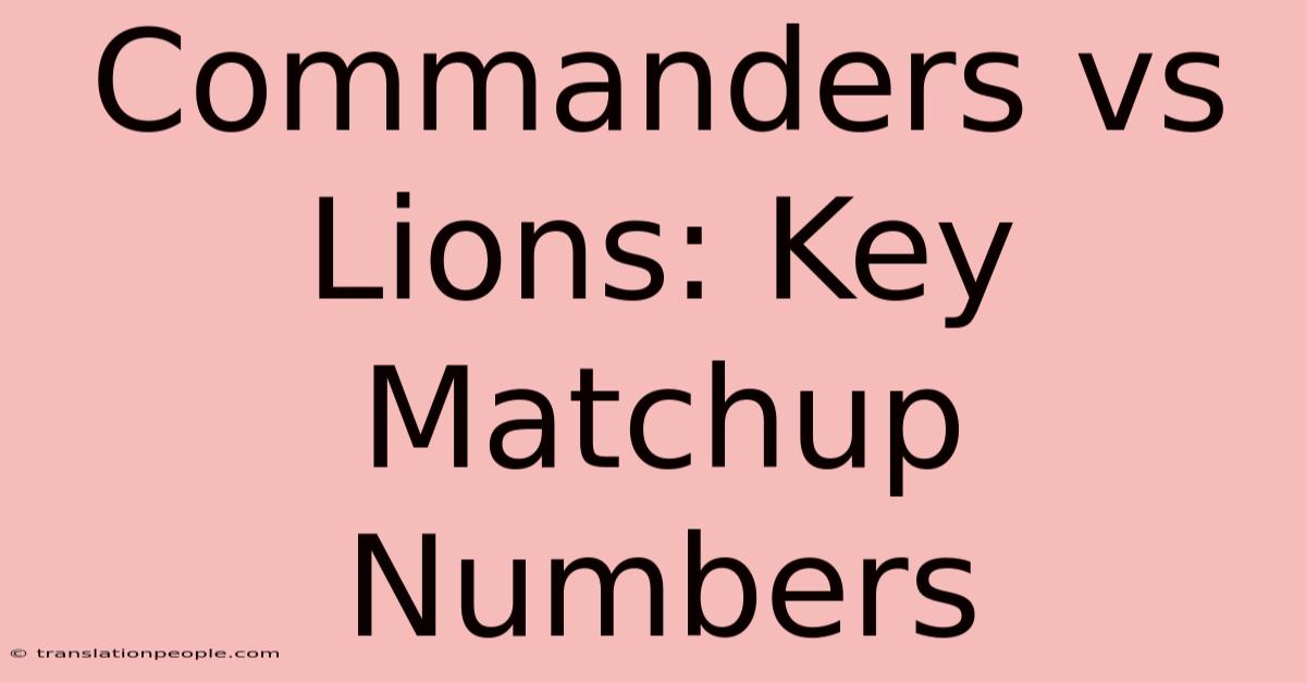 Commanders Vs Lions: Key Matchup Numbers