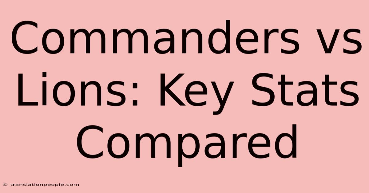 Commanders Vs Lions: Key Stats Compared