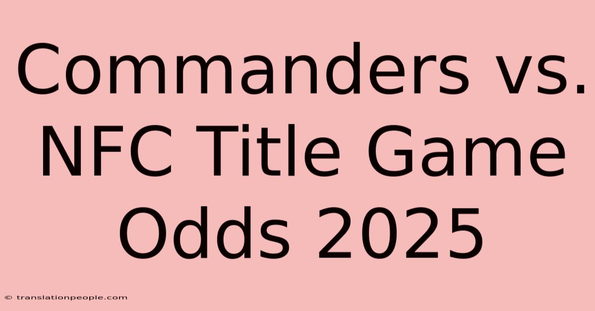 Commanders Vs. NFC Title Game Odds 2025