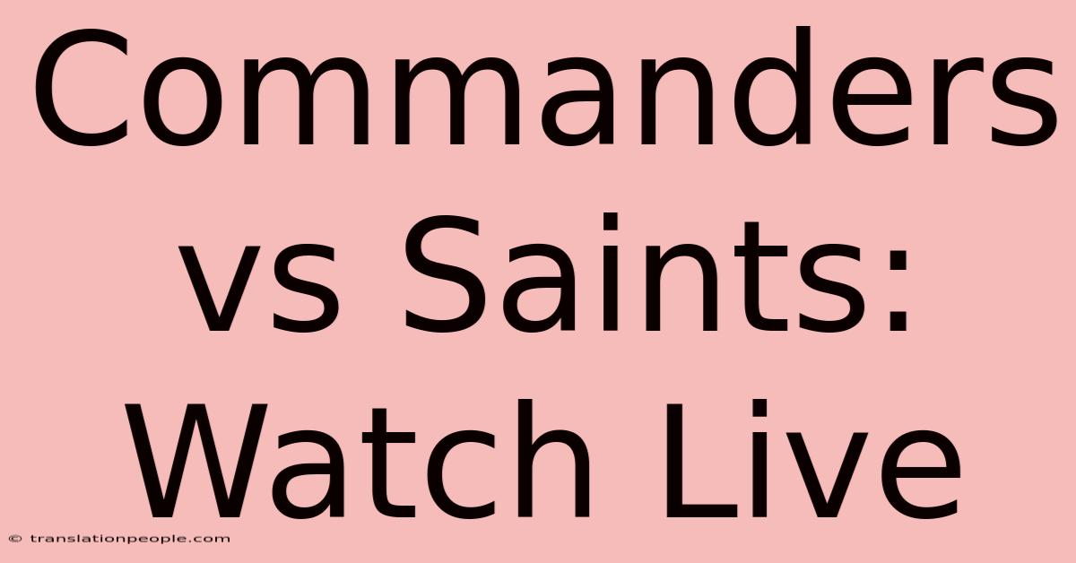 Commanders Vs Saints: Watch Live