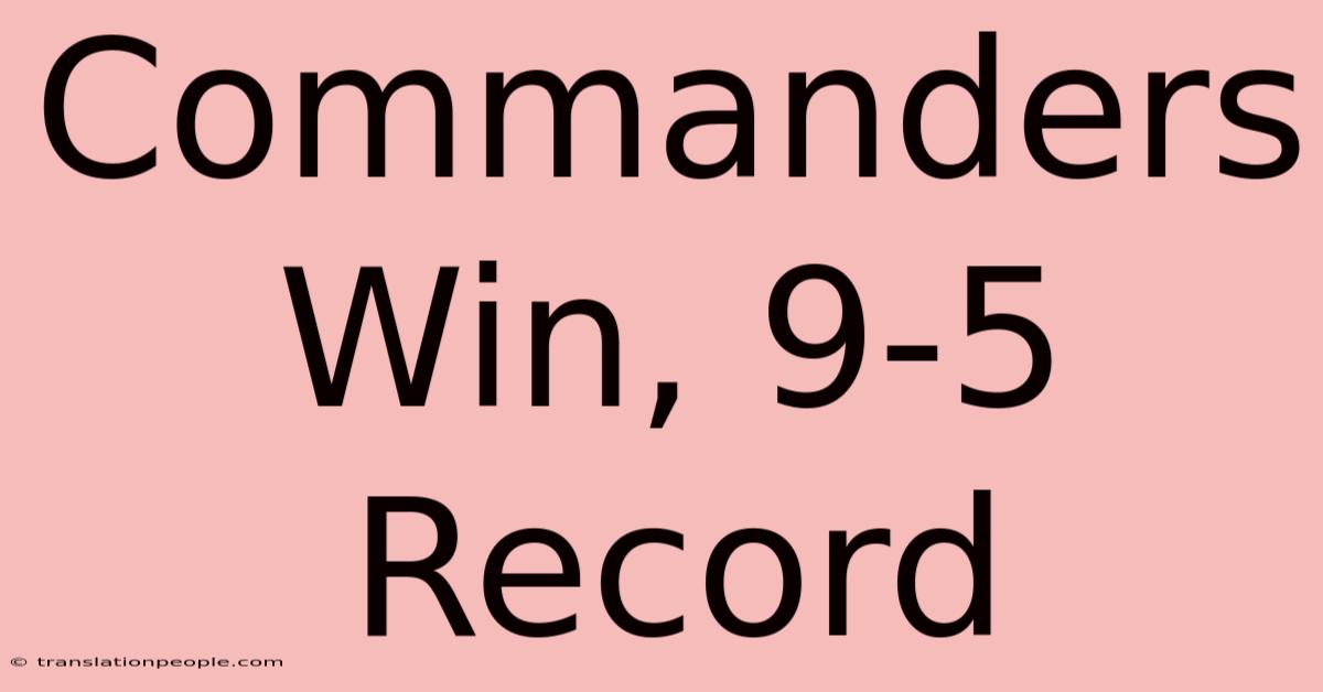 Commanders Win, 9-5 Record