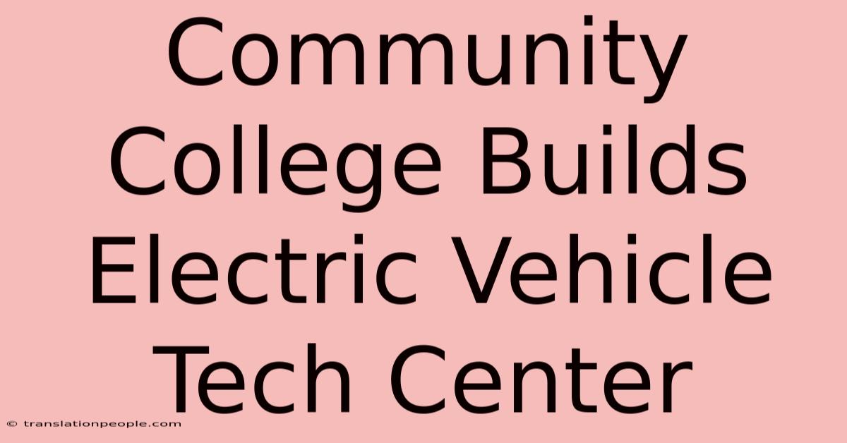 Community College Builds Electric Vehicle Tech Center