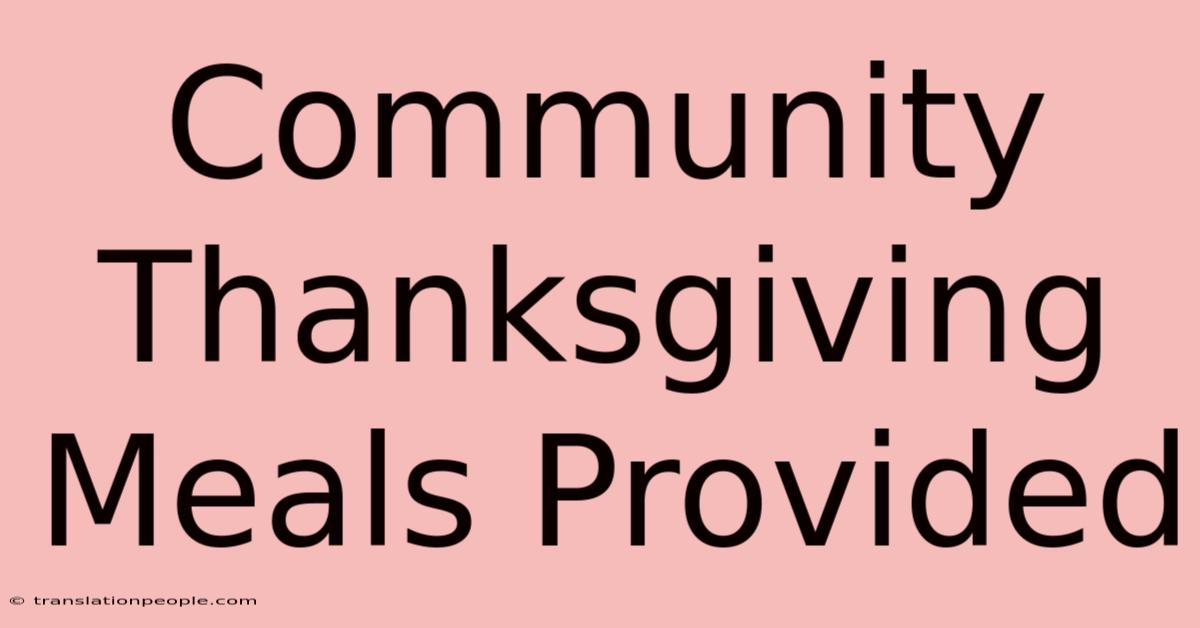 Community Thanksgiving Meals Provided