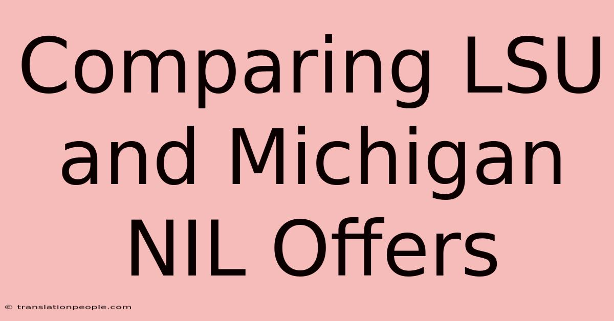 Comparing LSU And Michigan NIL Offers