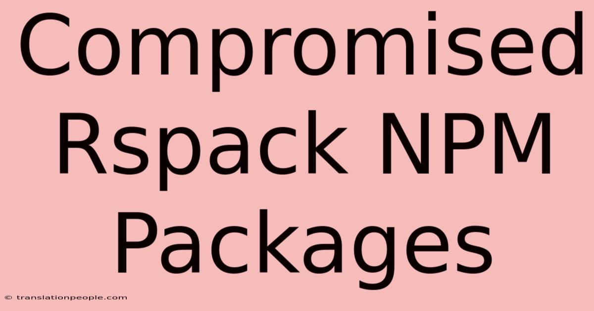 Compromised Rspack NPM Packages