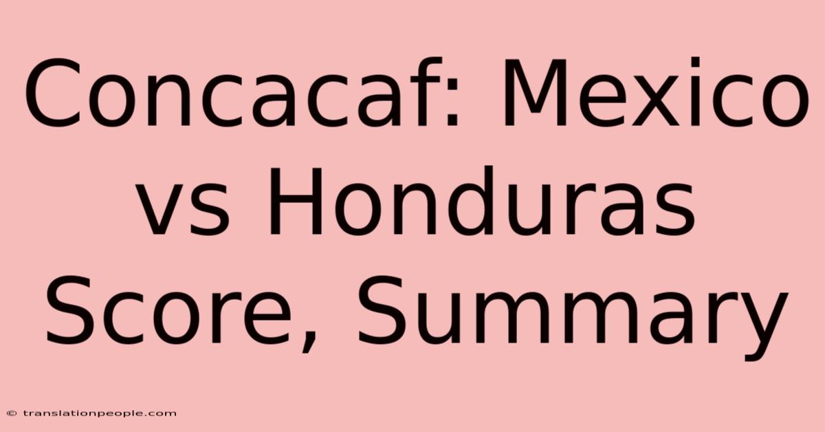 Concacaf: Mexico Vs Honduras Score, Summary