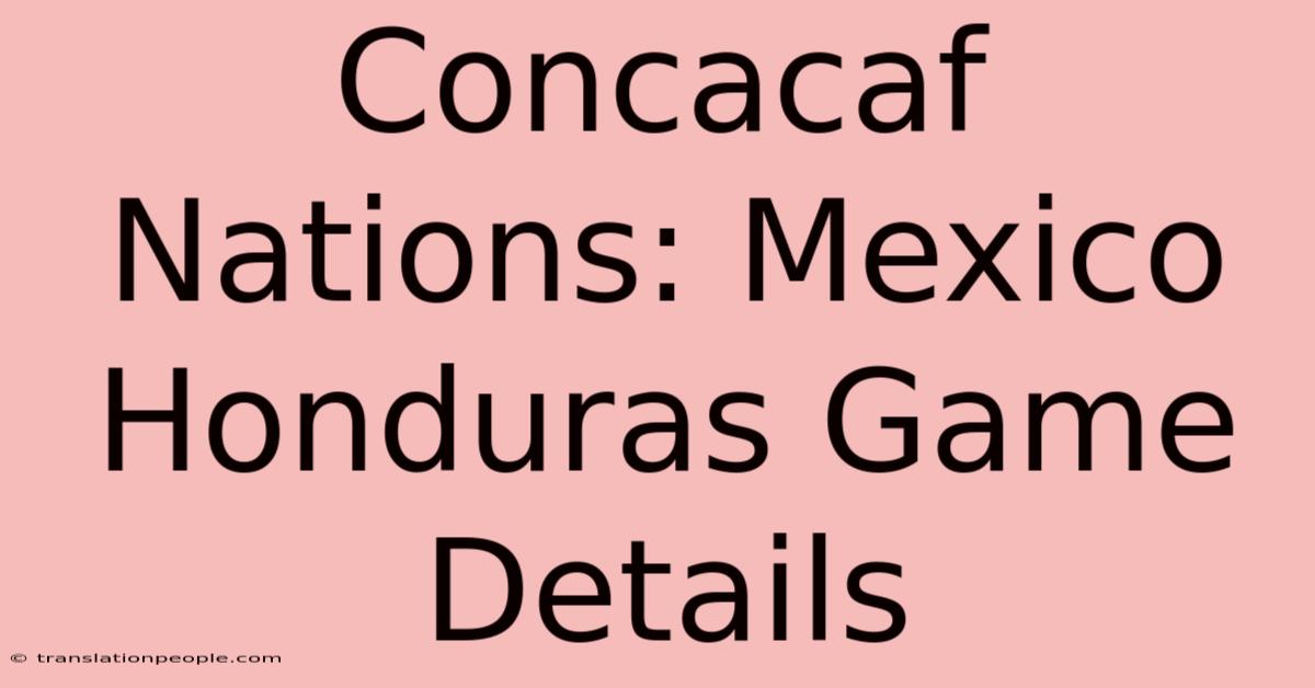 Concacaf Nations: Mexico Honduras Game Details