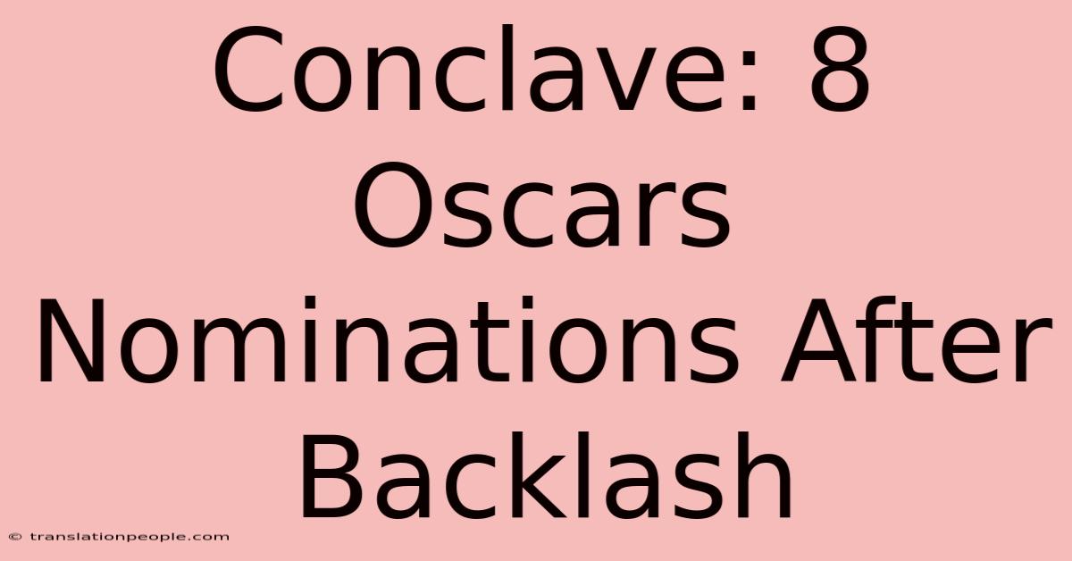 Conclave: 8 Oscars Nominations After Backlash