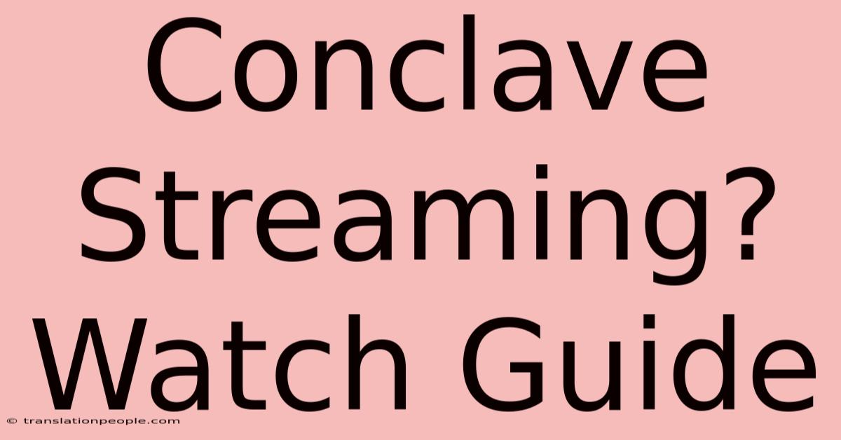 Conclave Streaming? Watch Guide