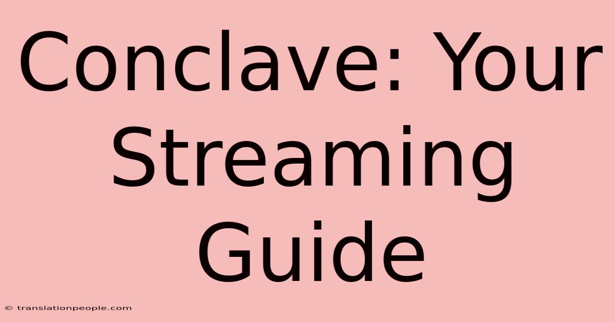 Conclave: Your Streaming Guide