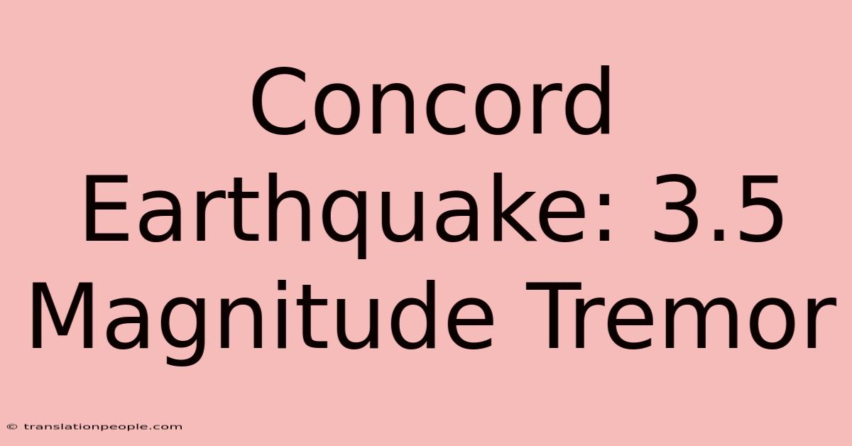 Concord Earthquake: 3.5 Magnitude Tremor