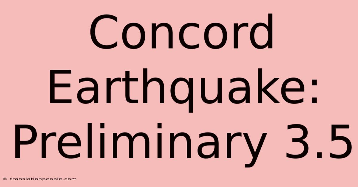 Concord Earthquake: Preliminary 3.5