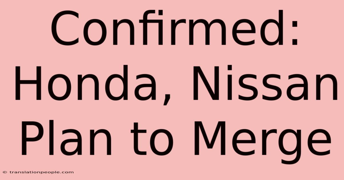 Confirmed: Honda, Nissan Plan To Merge