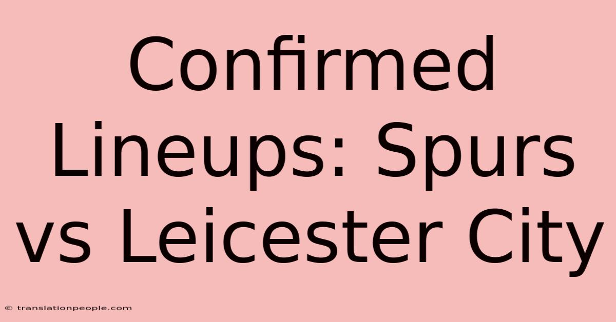 Confirmed Lineups: Spurs Vs Leicester City