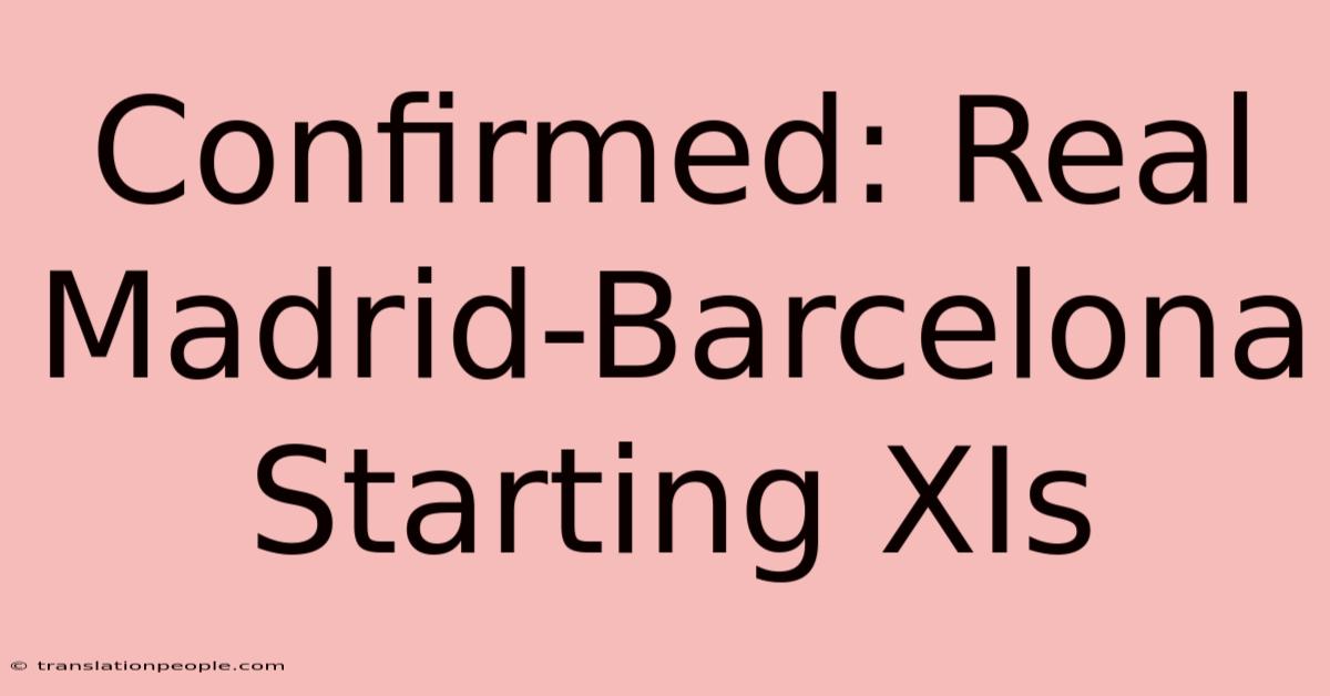 Confirmed: Real Madrid-Barcelona Starting XIs