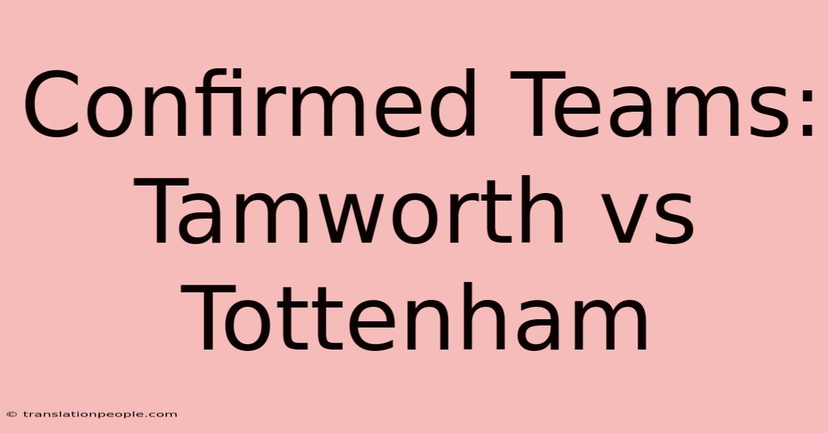 Confirmed Teams: Tamworth Vs Tottenham