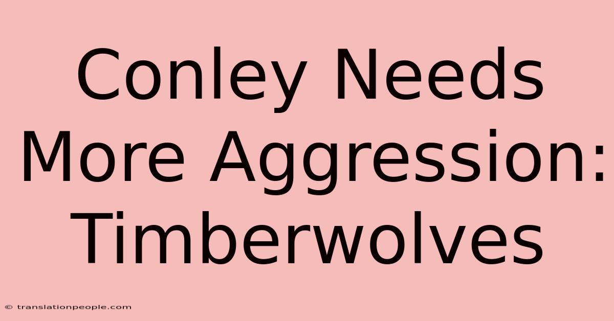 Conley Needs More Aggression: Timberwolves