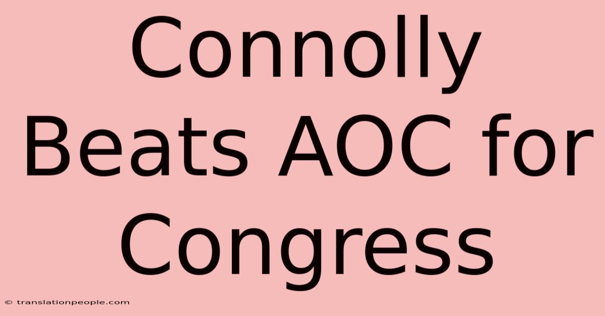 Connolly Beats AOC For Congress