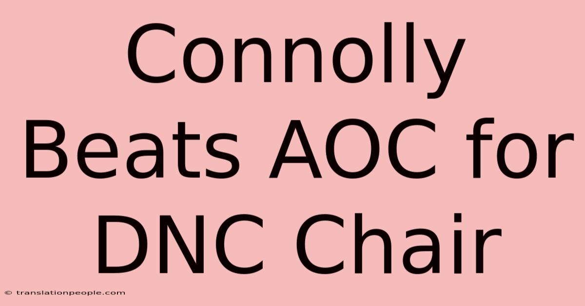 Connolly Beats AOC For DNC Chair