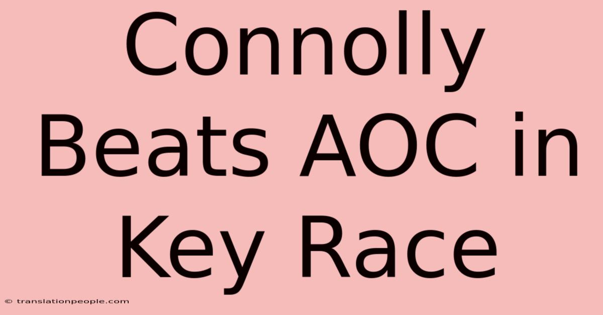 Connolly Beats AOC In Key Race