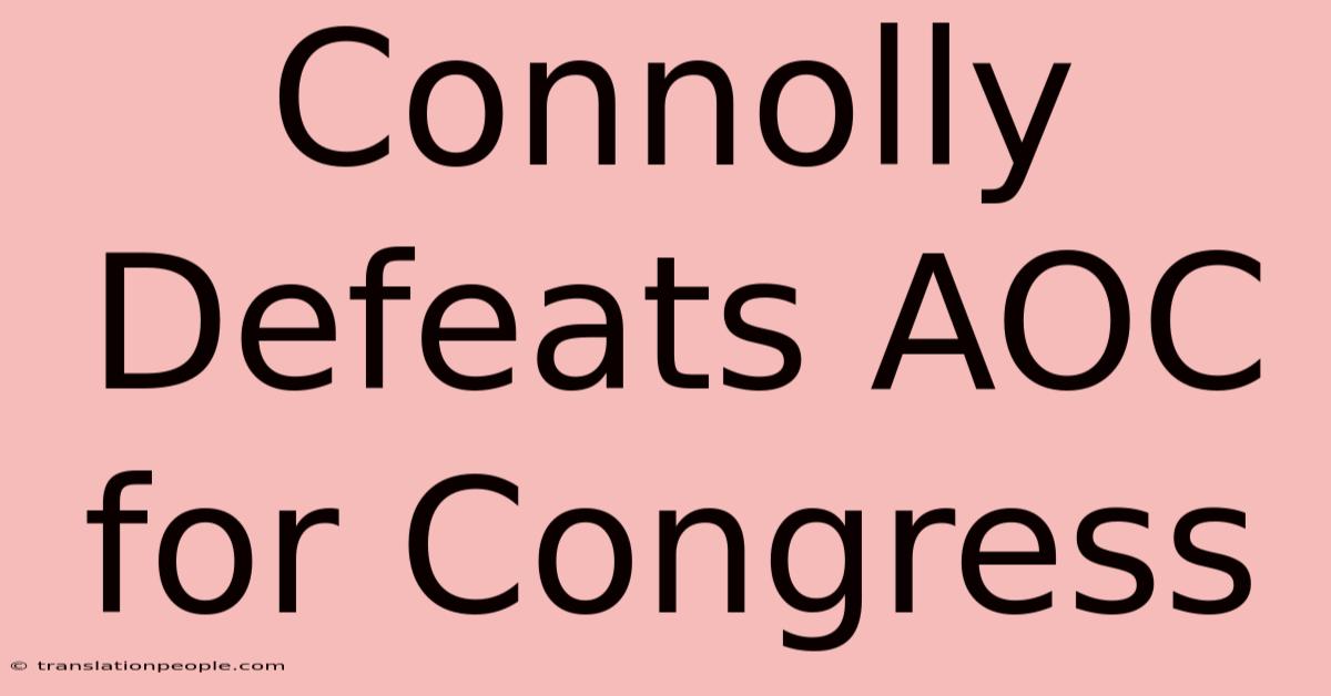 Connolly Defeats AOC For Congress