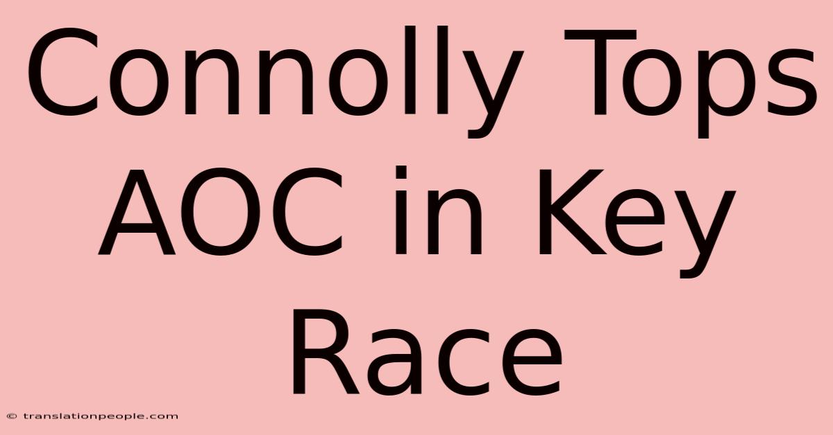 Connolly Tops AOC In Key Race