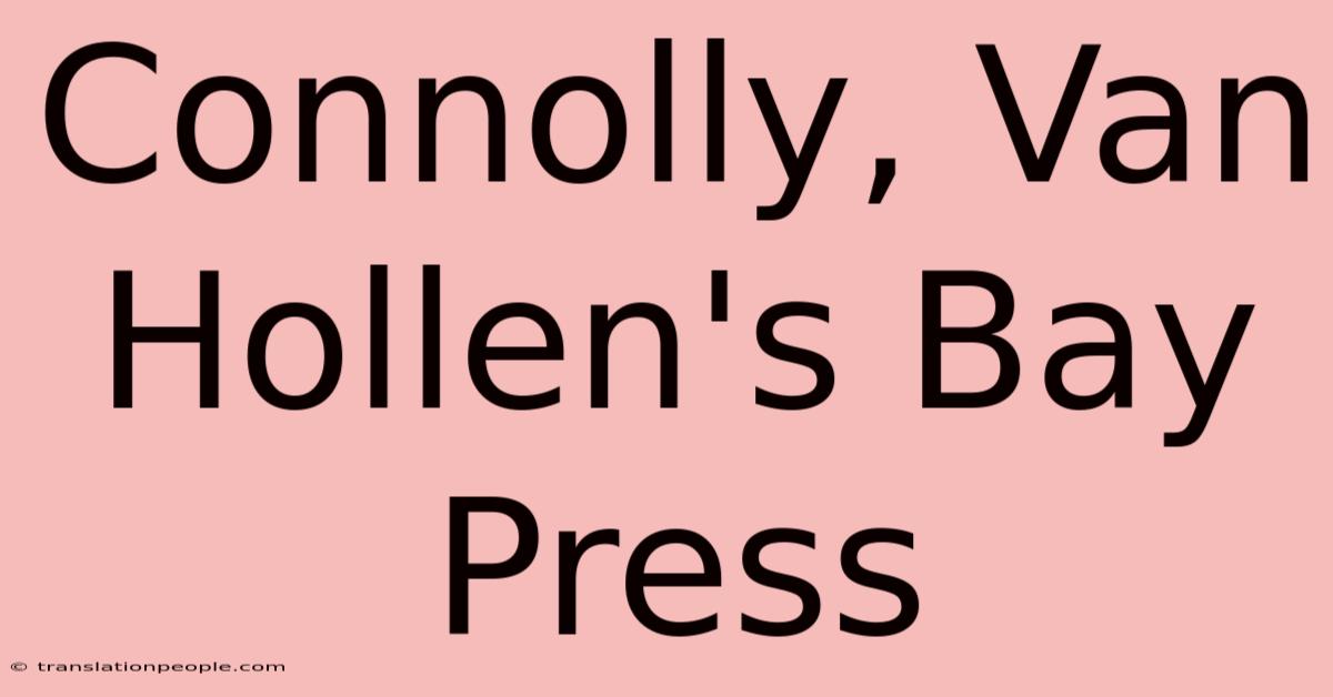 Connolly, Van Hollen's Bay Press