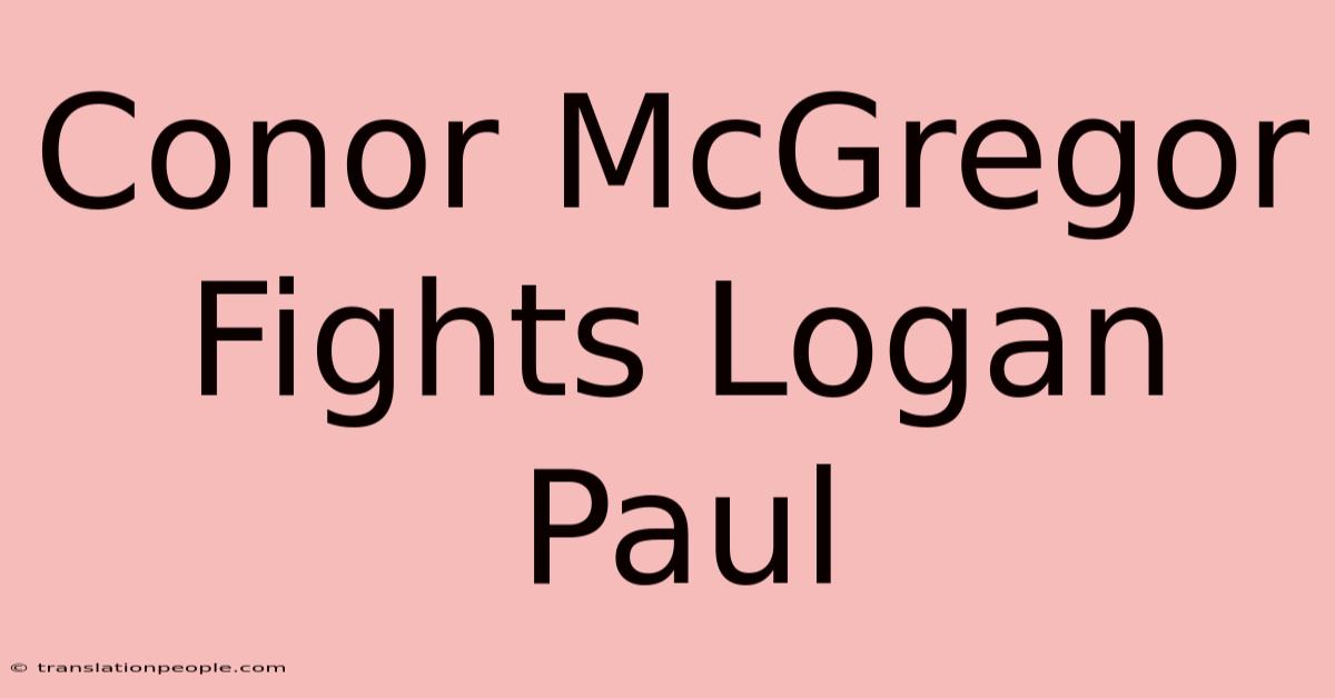 Conor McGregor Fights Logan Paul