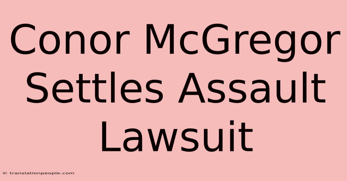 Conor McGregor Settles Assault Lawsuit