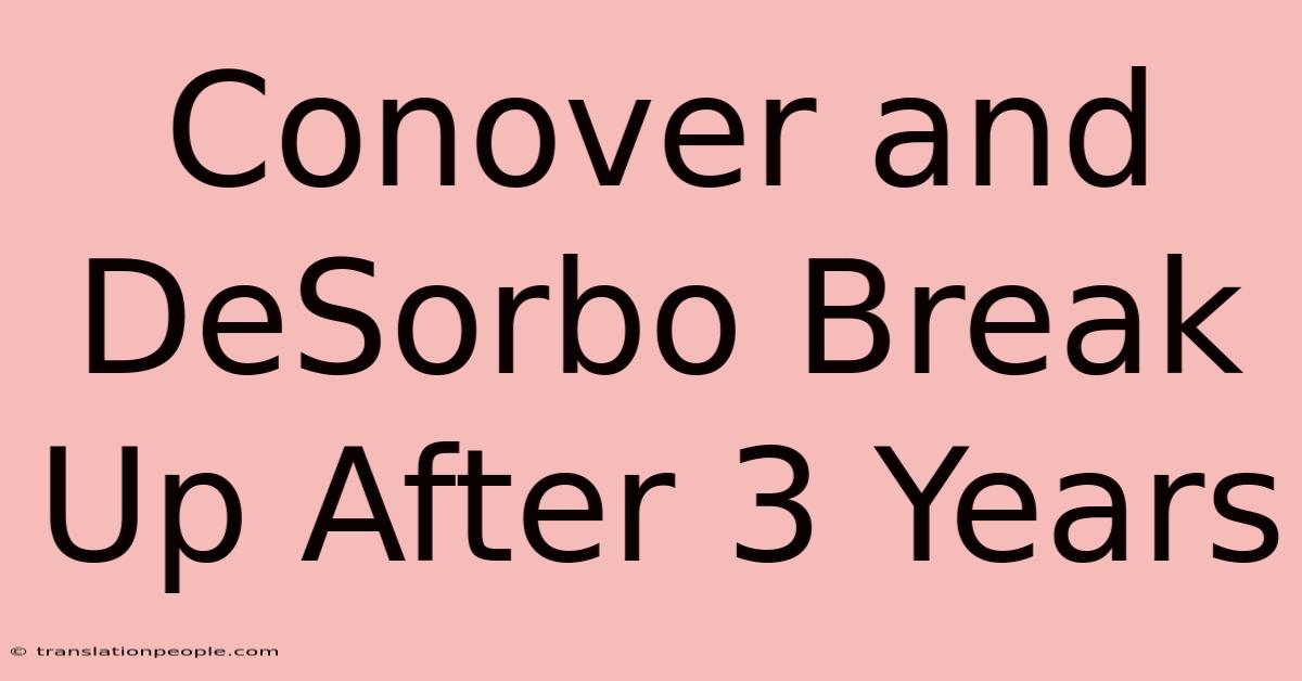 Conover And DeSorbo Break Up After 3 Years