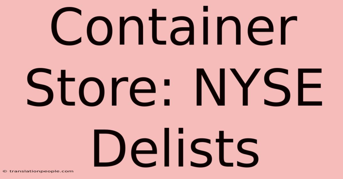 Container Store: NYSE Delists