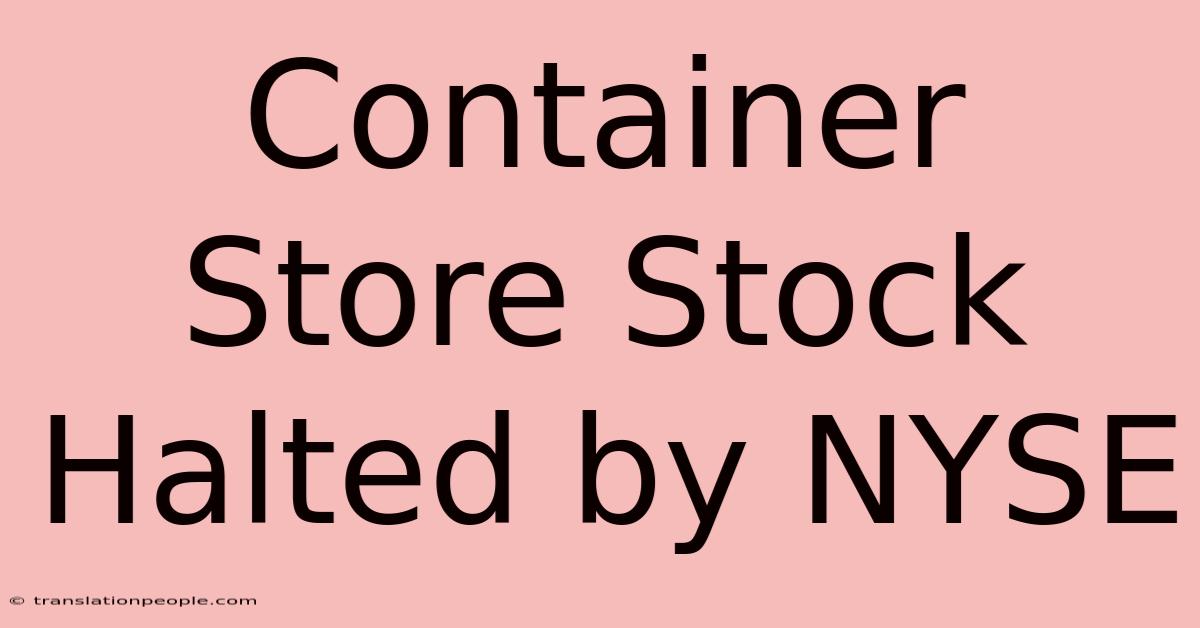 Container Store Stock Halted By NYSE