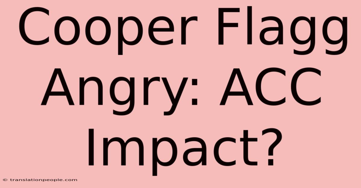 Cooper Flagg Angry: ACC Impact?