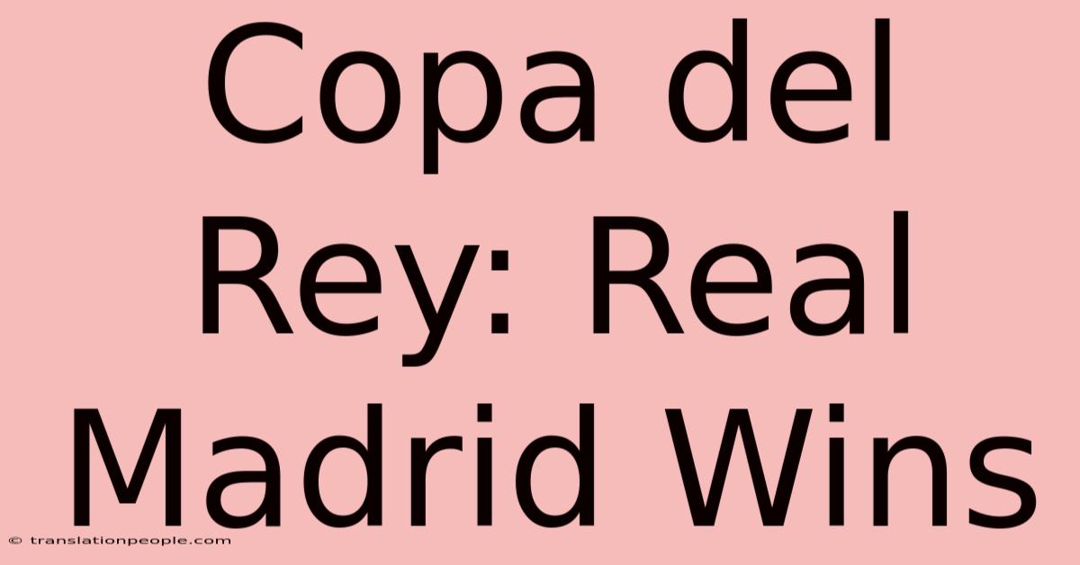 Copa Del Rey: Real Madrid Wins