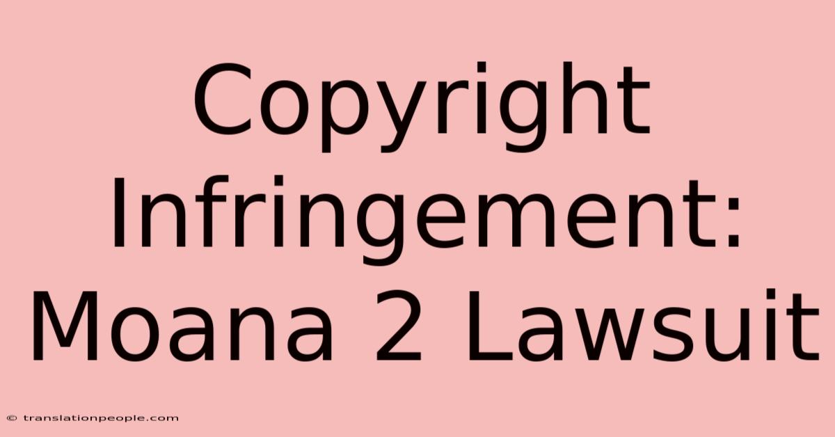 Copyright Infringement: Moana 2 Lawsuit