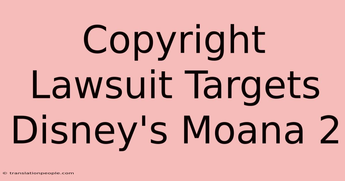 Copyright Lawsuit Targets Disney's Moana 2