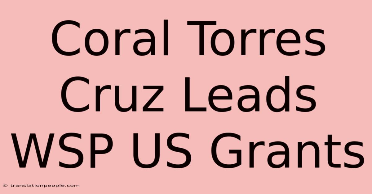 Coral Torres Cruz Leads WSP US Grants