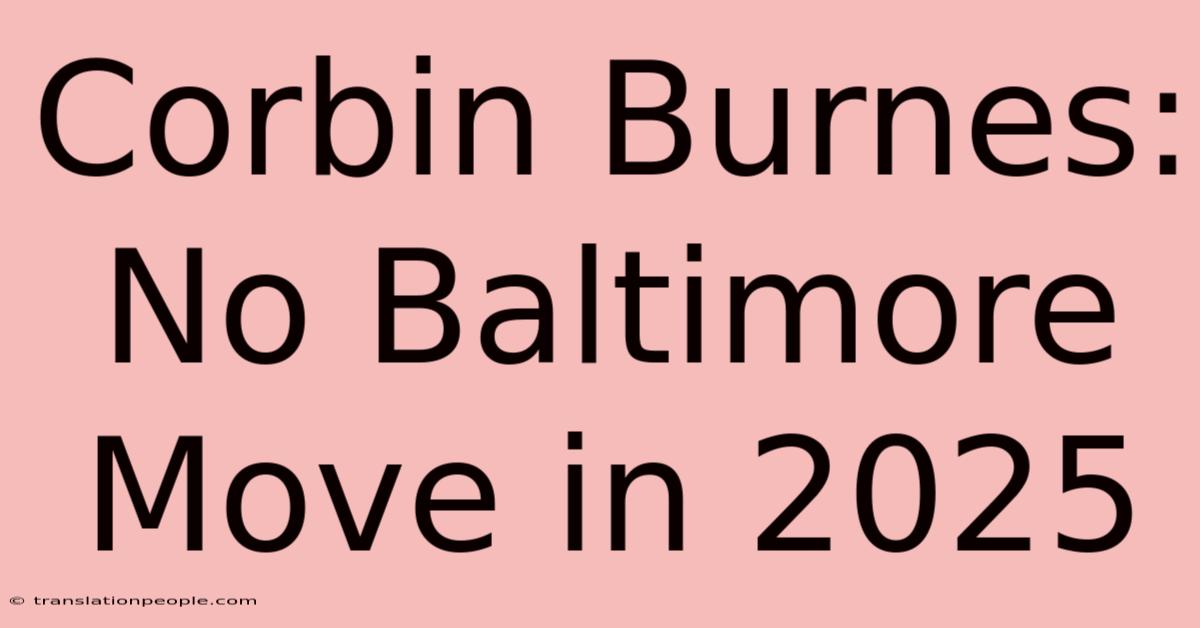 Corbin Burnes: No Baltimore Move In 2025