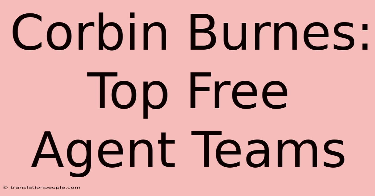 Corbin Burnes: Top Free Agent Teams