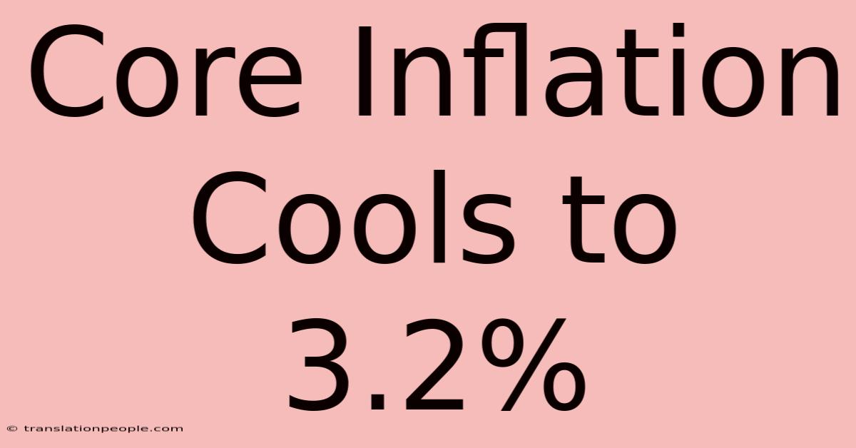 Core Inflation Cools To 3.2%