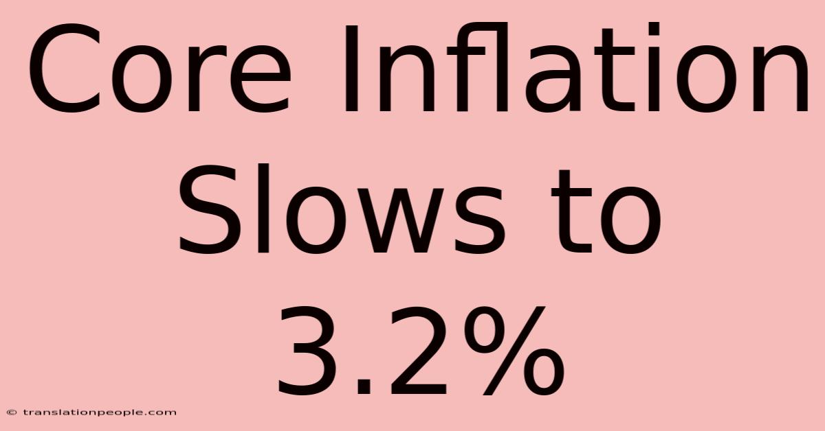 Core Inflation Slows To 3.2%